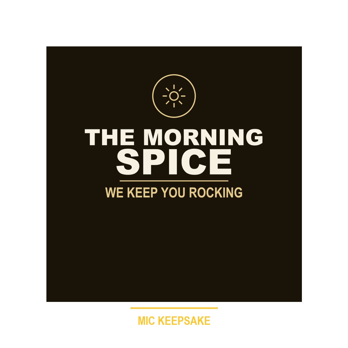 The Morning Spice Mic Keepsake